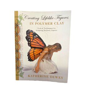 Creating Lifelike Figures in Polymer and Clay Paperback Book by Katherine Dewey